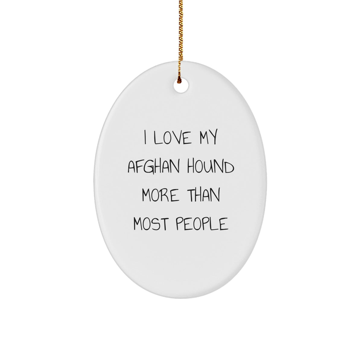 Funny Afghan Hound Dog Gifts from Friends - I Love My Afghan Hound More Than Most People, Oval Ornament, Christmas Unique Gifts for Afghan Hound Dog Lovers - Image 1