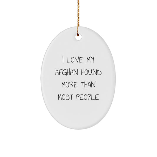 Funny Afghan Hound Dog Gifts from Friends - I Love My Afghan Hound More Than Most People, Oval Ornament, Christmas Unique Gifts for Afghan Hound Dog Lovers - Image 1