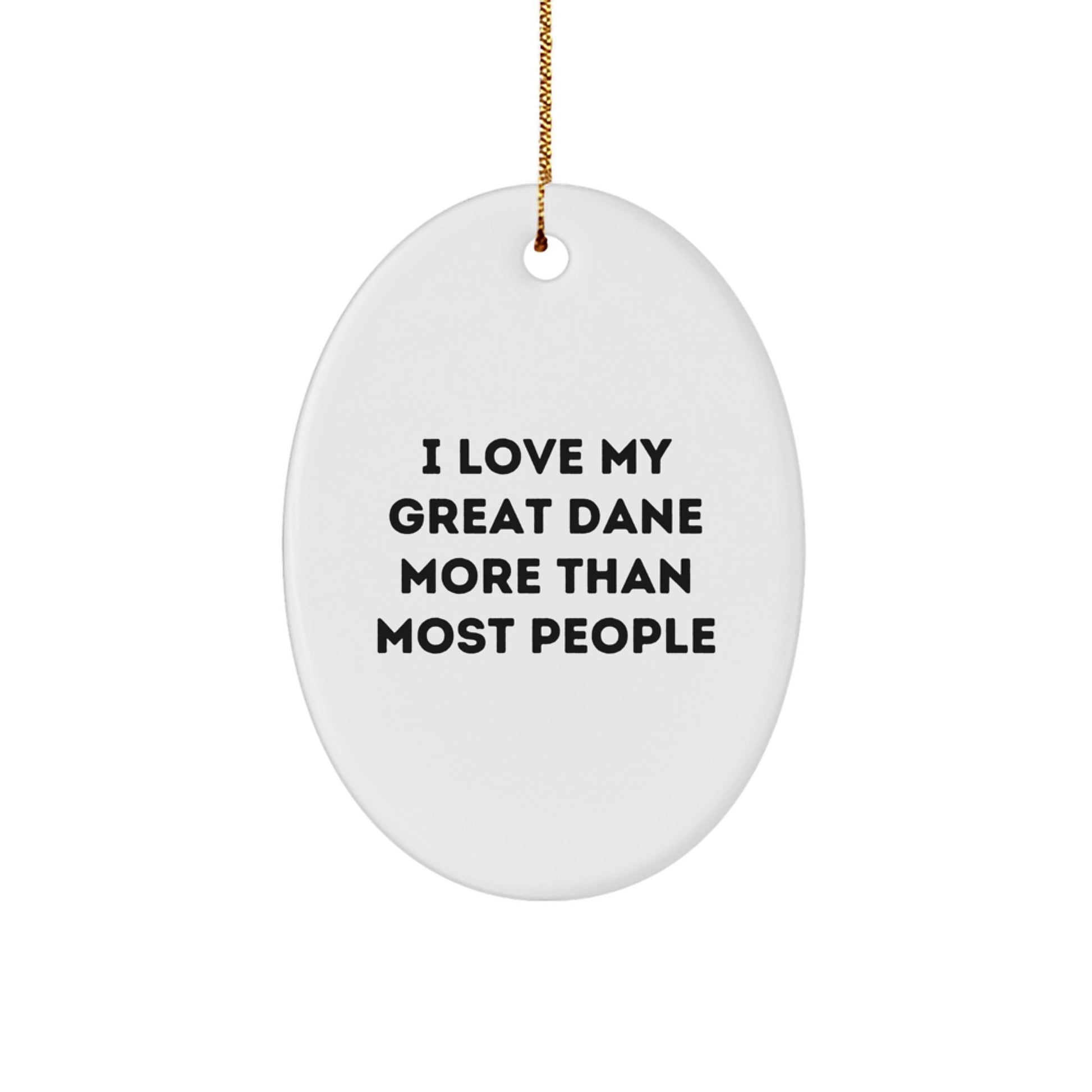 I Love My Great Dane More Than Most People, Oval Ornament for Great Dane Dog Lovers, Christmas Unique Gift for Friends, Family, or Coworkers, Gifts from Men, Women, or Kids - Image 1