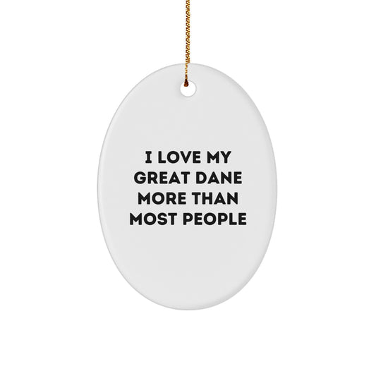 I Love My Great Dane More Than Most People, Oval Ornament for Great Dane Dog Lovers, Christmas Unique Gift for Friends, Family, or Coworkers, Gifts from Men, Women, or Kids - Image 1