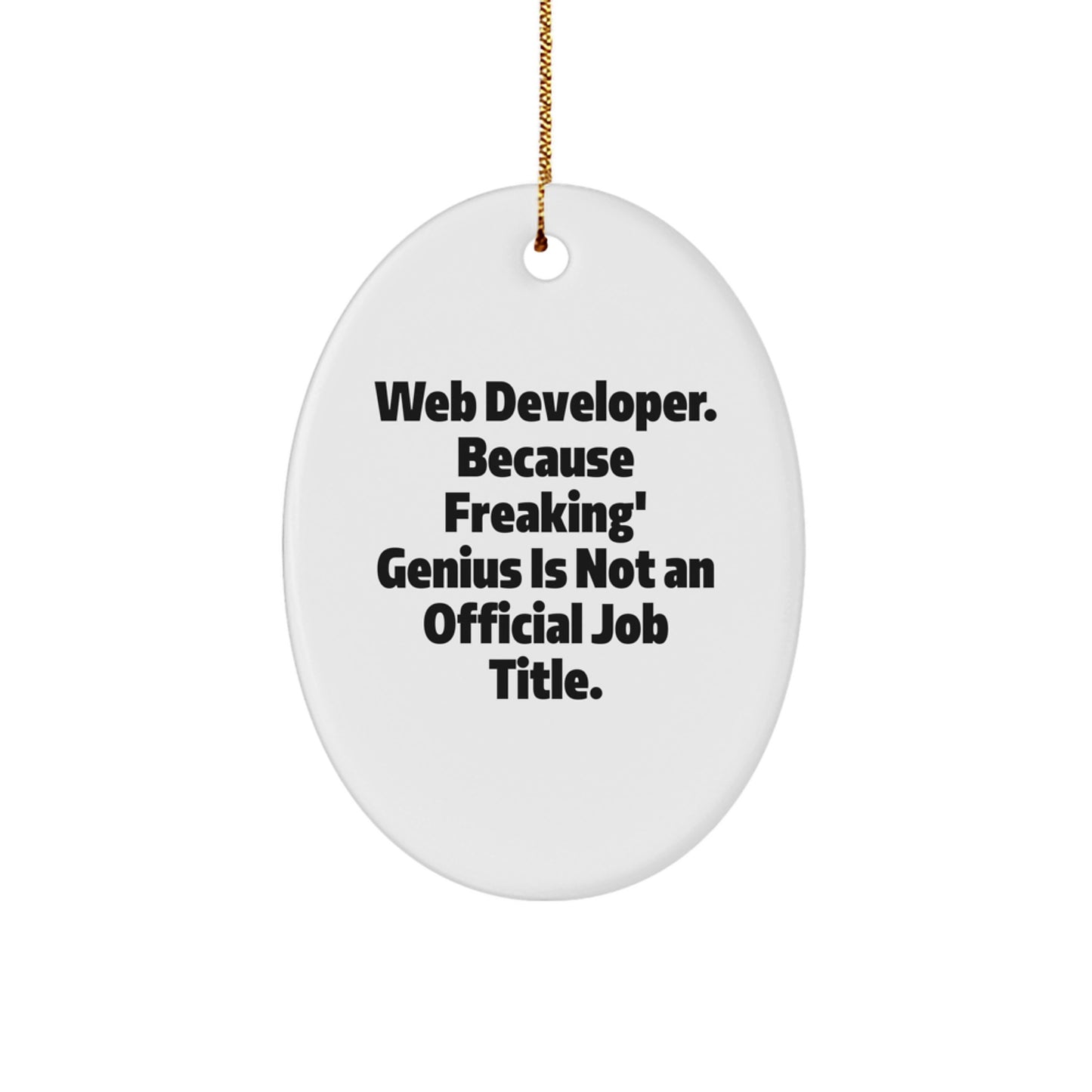 Unique Web Developer Gifts from Friends - Oval Ornament with Funny Quote - Image 1