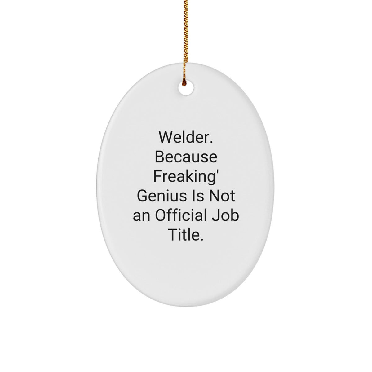 Welder Gifts from Friends, Christmas Unique Oval Ornaments with Funny Quote, Gifts for Welder - Image 1