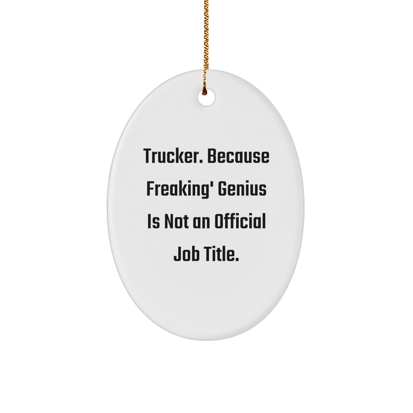 Trucker Gifts from Friends for Men - Oval Ornament with Funny Quote - Christmas Unique Finds - Image 1