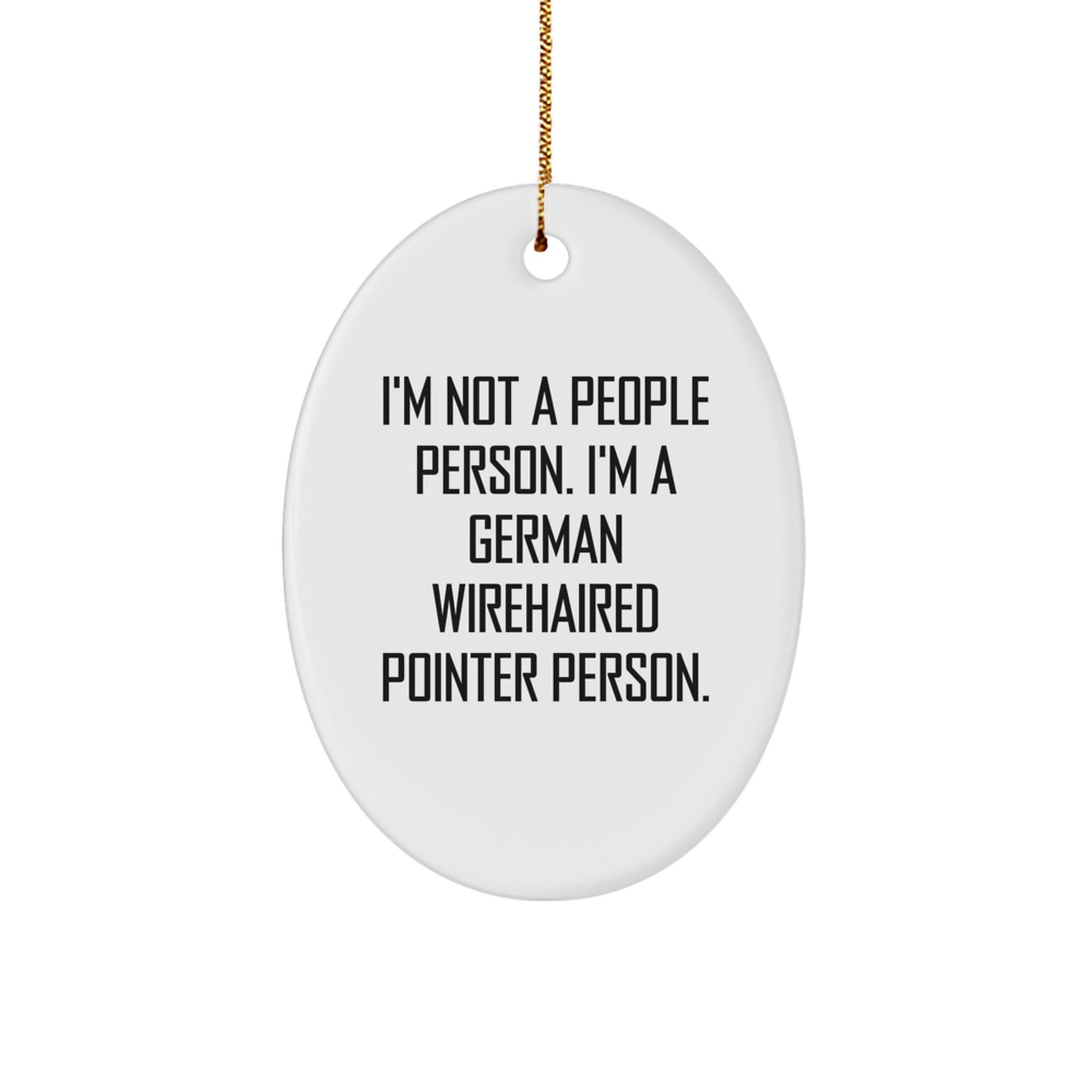 German Wirehaired Pointer Dog Lovers Funny Oval Ornament Gifts from Family, Friends, or Coworkers - I'm Not A People Person. I'm A German Wirehaired Pointer Person. - Image 1