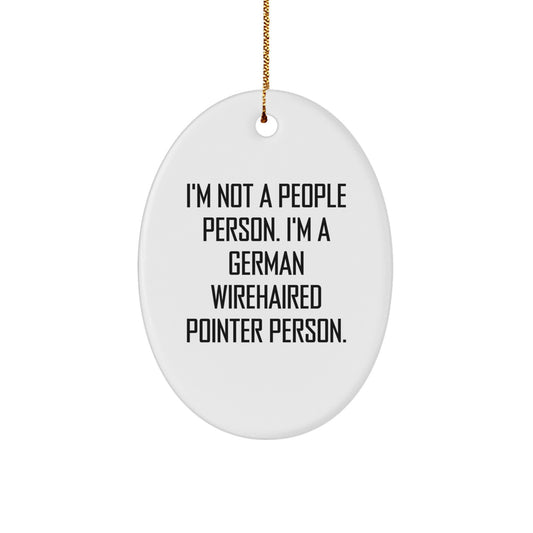 German Wirehaired Pointer Dog Lovers Funny Oval Ornament Gifts from Family, Friends, or Coworkers - I'm Not A People Person. I'm A German Wirehaired Pointer Person. - Image 1