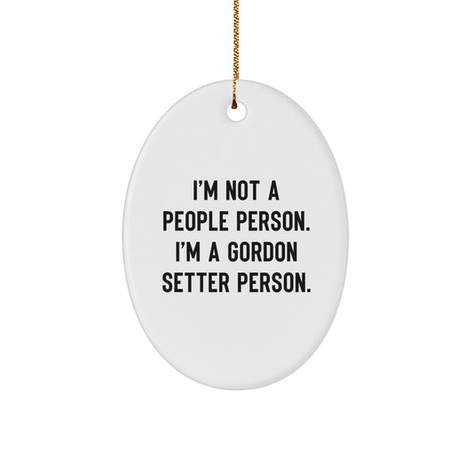 Gordon Setter Dog Lovers Gifts from Friends, Christmas Unique Oval Ornament, I'm Not A People Person, Funny Quote, Perfect for Men or Women - Image 1