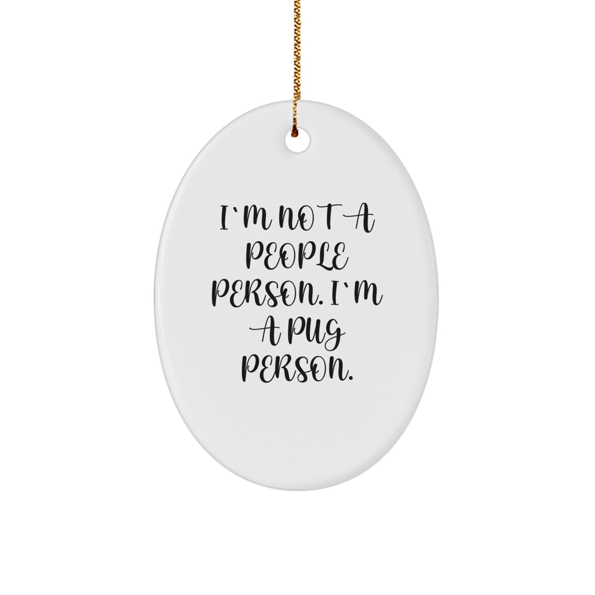 Pug Dog Lover Gifts from Family, Friends or Coworkers - Funny Oval Ornament, 'I'm Not A People Person. I'm A Pug Person.' Quote, White, 3.25in Tall, Perfect Christmas Memorable Present - Image 1