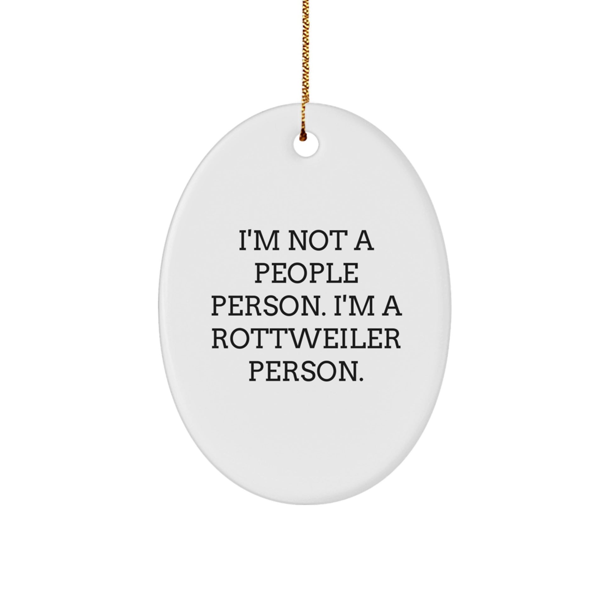Rottweiler Dog Lovers Gifts from Friends for Christmas - 'I'm Not A People Person. I'm A Rottweiler Person.' Oval Ornament - Image 1