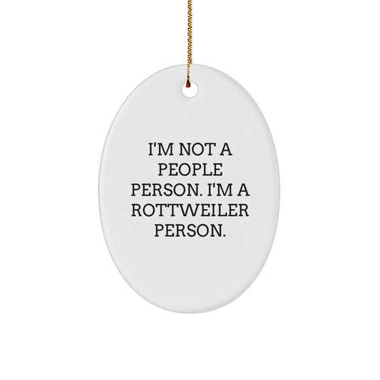 Rottweiler Dog Lovers Gifts from Friends for Christmas - 'I'm Not A People Person. I'm A Rottweiler Person.' Oval Ornament - Image 1