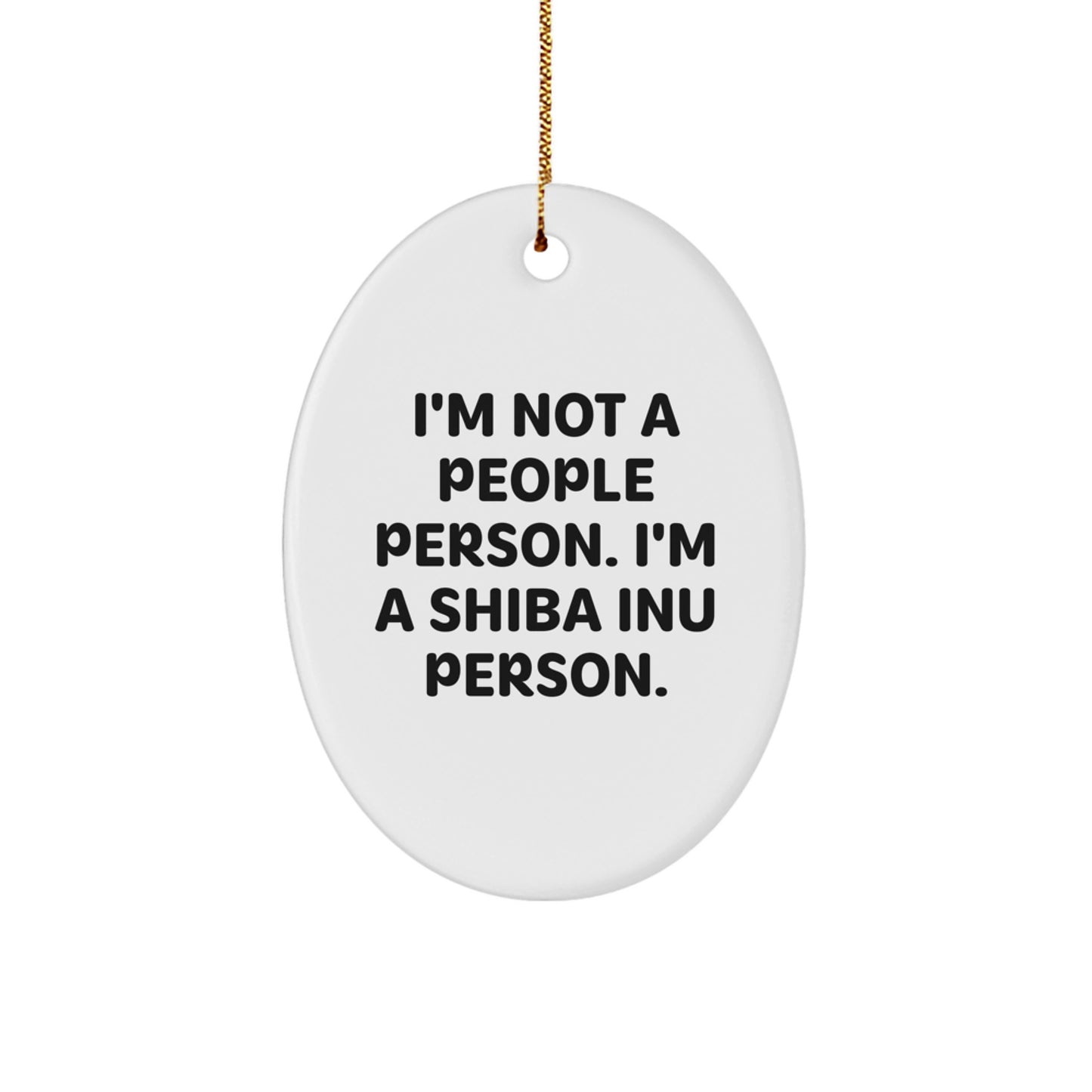 Shiba Inu Dog Oval Ornament, Funny Quote Gifts from Friends and Family, Christmas Unique Gifts for Shiba Inu Dog Lovers - Image 1