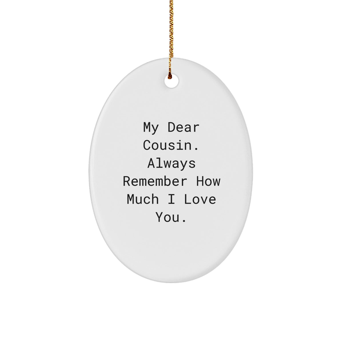 Funny Cousin Oval Ornament, Gifts from Family to Cousin, Always Remember How Much I Love You, Christmas Unique Gifts for Cousin - Image 1