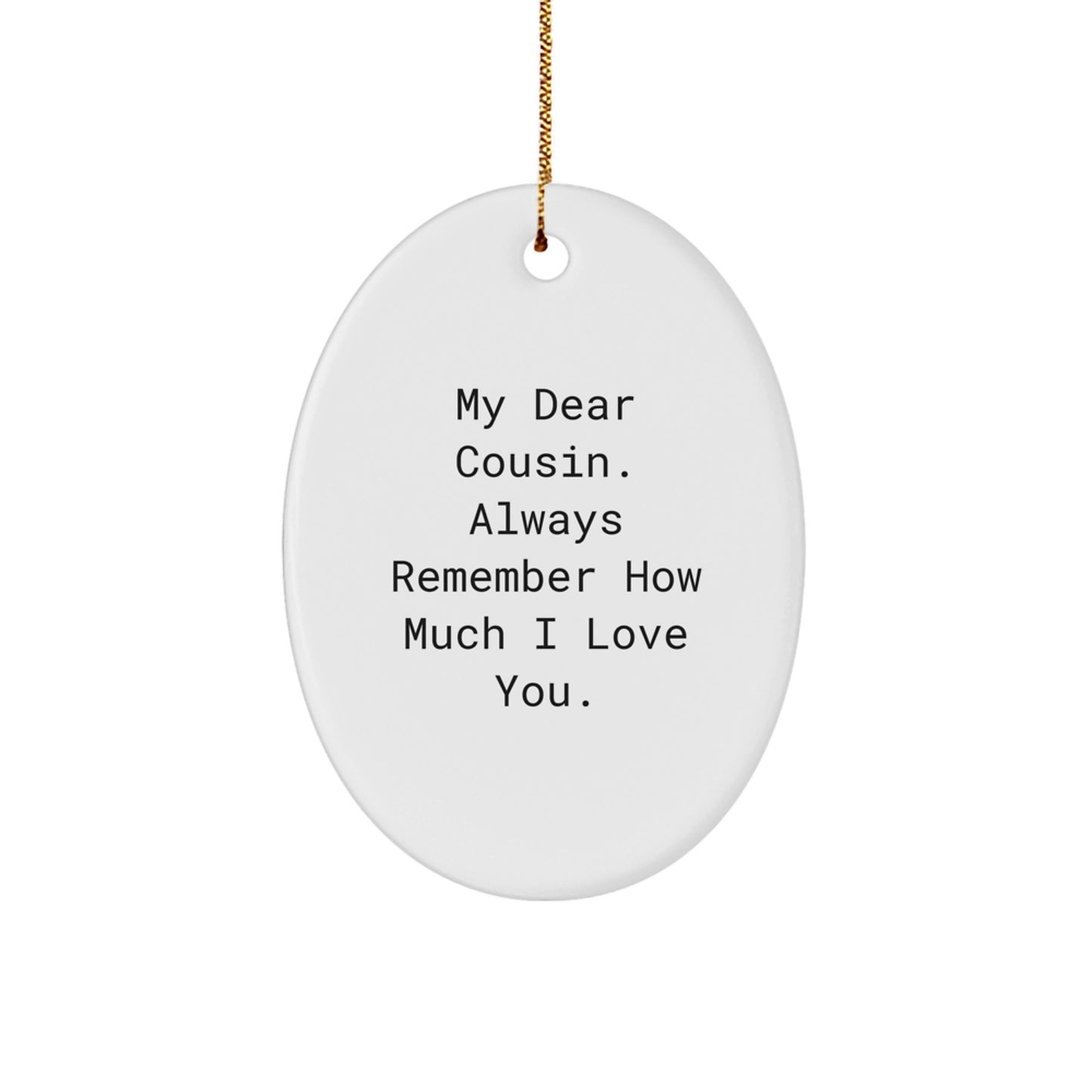 Funny Cousin Oval Ornament, Gifts from Family to Cousin, Always Remember How Much I Love You, Christmas Unique Gifts for Cousin - Image 1