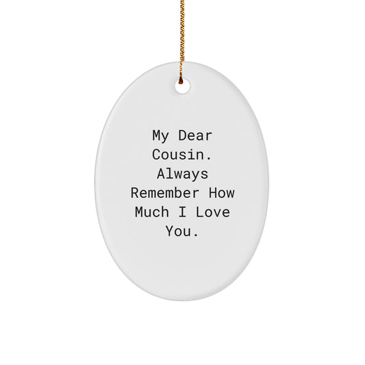 Funny Cousin Oval Ornament, Gifts from Family to Cousin, Always Remember How Much I Love You, Christmas Unique Gifts for Cousin - Image 1