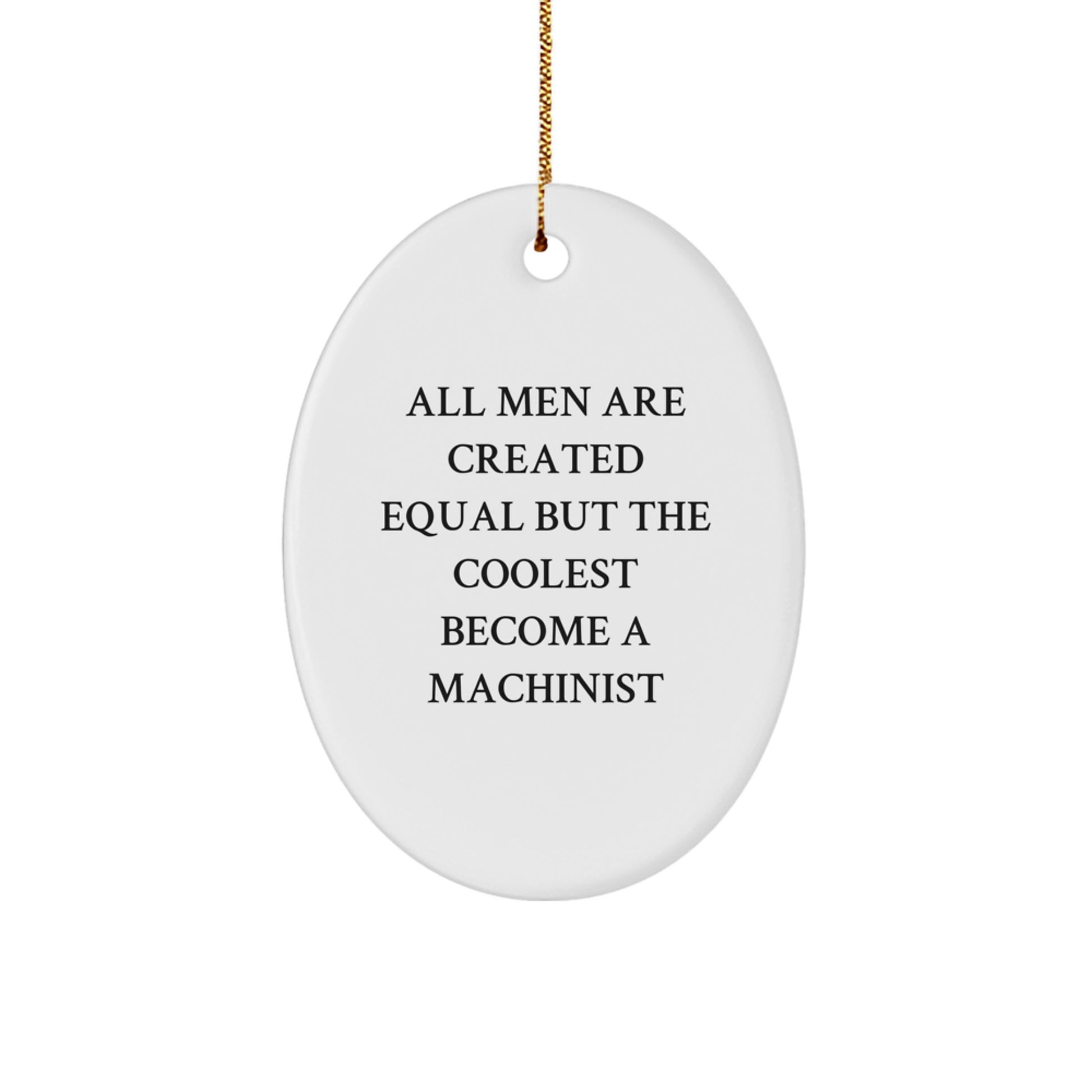 Machinist Gifts from Friends - Oval Ornament with Funny Quote - Christmas Unique Gifts for Men and Women - Image 1