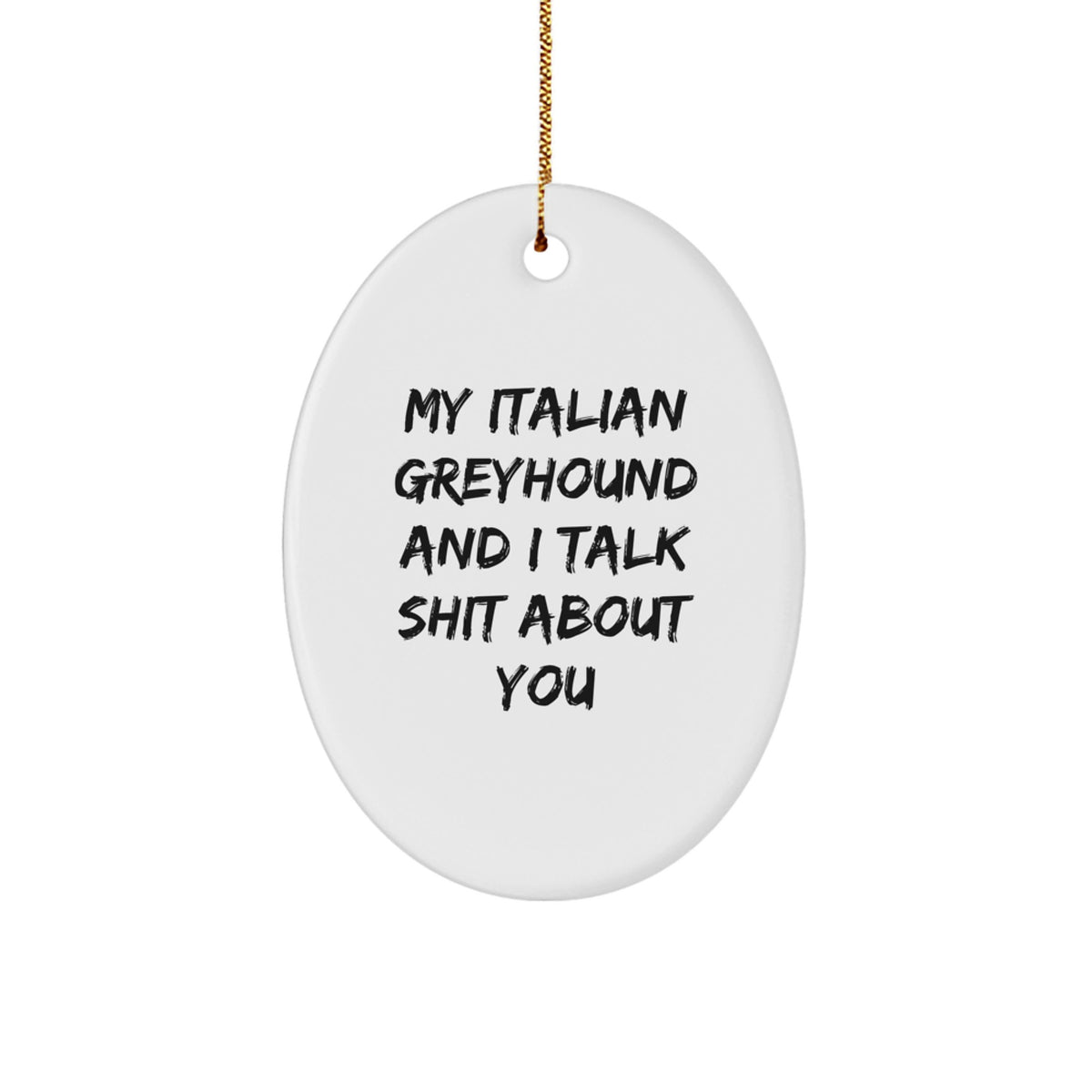 Italian Greyhound Dog Oval Ornament Funny Gifts from Friends for Italian Greyhound Dog Lovers at Christmas - Image 1