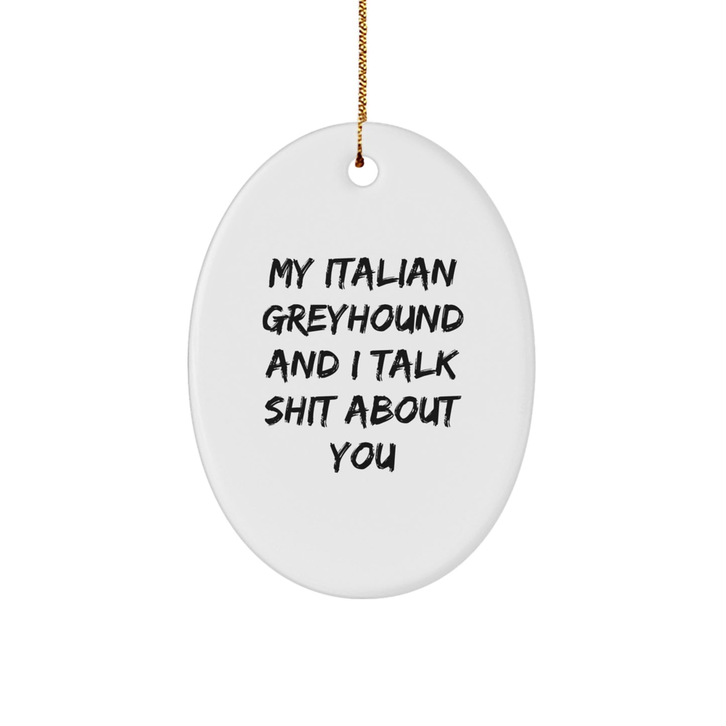 Italian Greyhound Dog Oval Ornament Funny Gifts from Friends for Italian Greyhound Dog Lovers at Christmas - Image 1