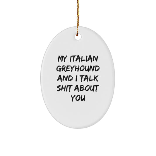 Italian Greyhound Dog Oval Ornament Funny Gifts from Friends for Italian Greyhound Dog Lovers at Christmas - Image 1