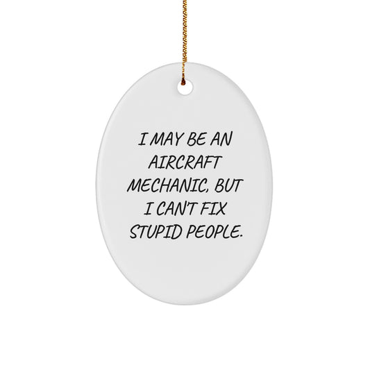 Aircraft Mechanic Humor Oval Ornament, Funny Gifts for Men, Gifts from Friends, Unique Christmas Unique Gifts - Image 1