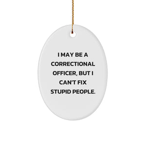 Funny Correctional Officer Gifts from Friends and Family - 'I May Be A Correctional Officer, But...' Oval Ornament for Men and Women - Image 1