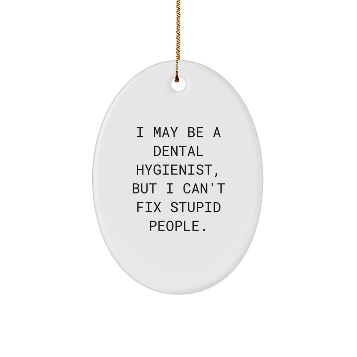 Funny Dental Hygienist Gifts from Friends, Oval Ornament for Christmas Unique Gifts, Encouragement Quote, Gifts for Dental Hygienist - Image 1