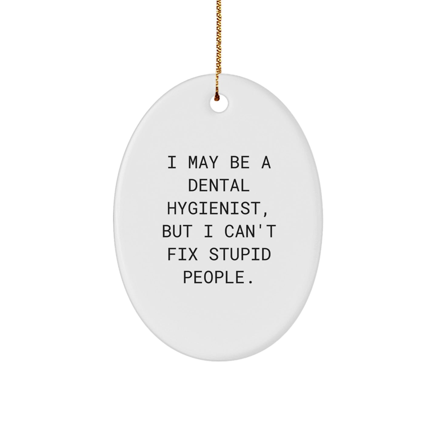 Funny Dental Hygienist Gifts from Friends, Oval Ornament for Christmas Unique Gifts, Encouragement Quote, Gifts for Dental Hygienist - Image 1