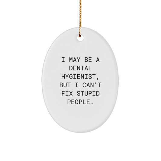 Funny Dental Hygienist Gifts from Friends, Oval Ornament for Christmas Unique Gifts, Encouragement Quote, Gifts for Dental Hygienist - Image 1