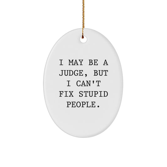 Funny Judge Gifts for Christmas - 'I May Be A Judge, But...' Oval Ornament, Gifts from Friends, for Judge's Office or Home - Image 1