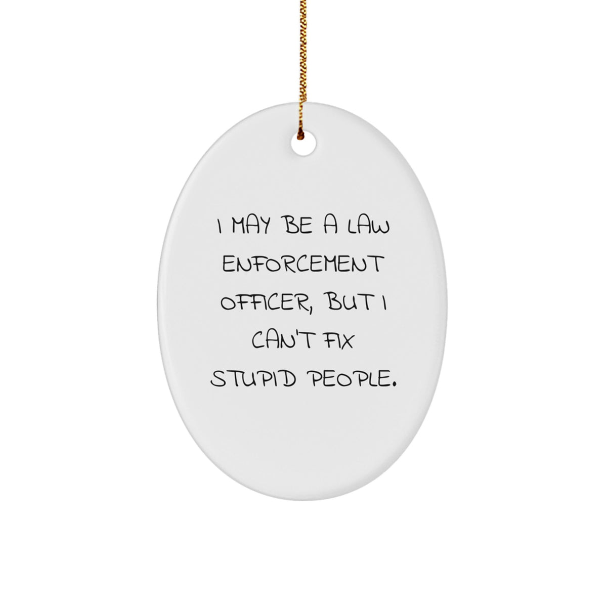 Funny Law Enforcement Officer Oval Ornament Gifts from Family, Friends, and Coworkers - Christmas Unique Gifts for Men and Women - Image 1