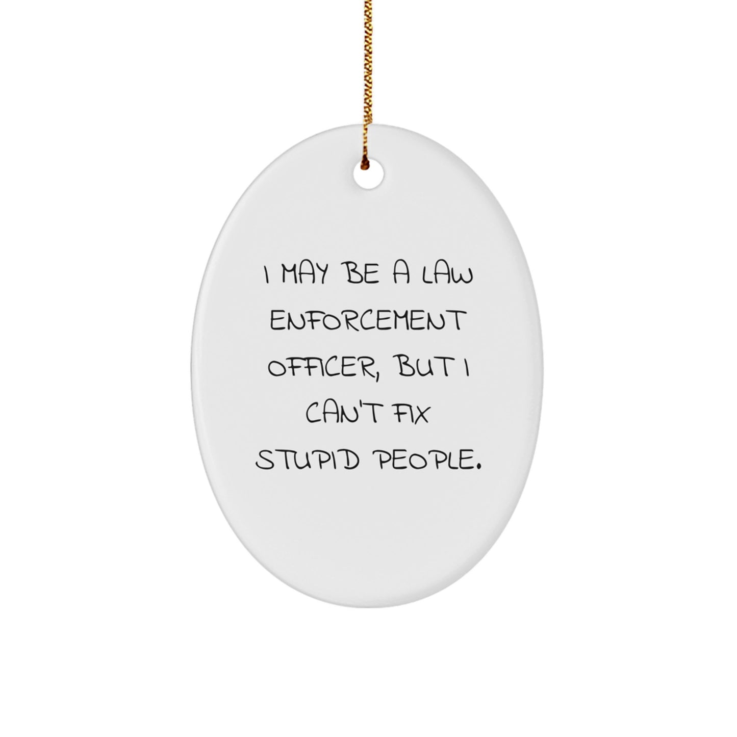 Funny Law Enforcement Officer Oval Ornament Gifts from Family, Friends, and Coworkers - Christmas Unique Gifts for Men and Women - Image 1