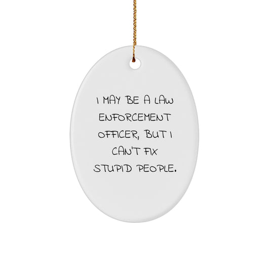 Funny Law Enforcement Officer Oval Ornament Gifts from Family, Friends, and Coworkers - Christmas Unique Gifts for Men and Women - Image 1