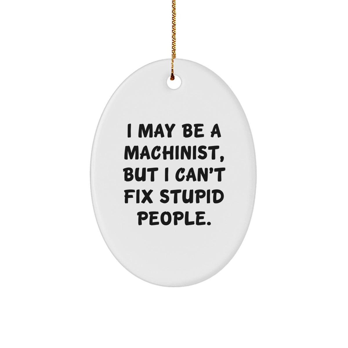 Machinist Gifts from Friends for Men Funny Oval Ornament Christmas Unique Finds - Image 1