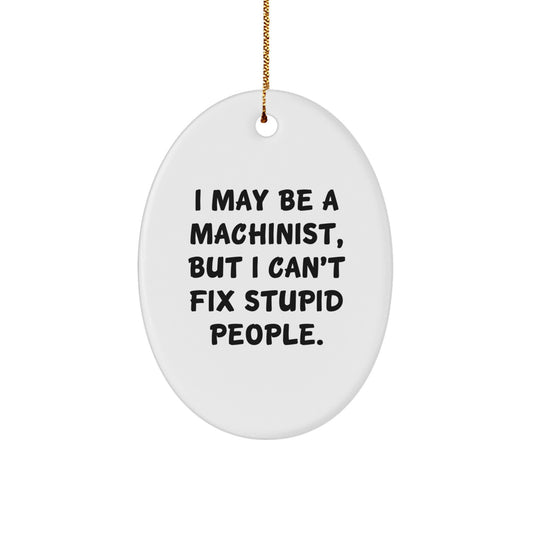 Machinist Gifts from Friends for Men Funny Oval Ornament Christmas Unique Finds - Image 1
