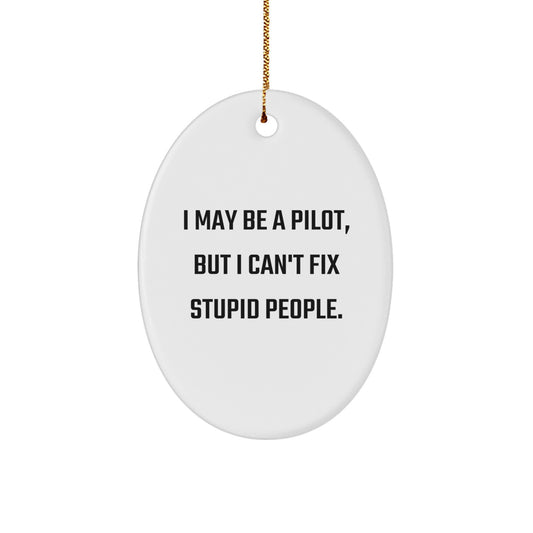 Pilot Gifts from Men to Friends, Funny Oval Ornament for Christmas Memorable Presents, I May Be a Pilot, But... - Unique Pilot Mugs, Humorous Pilot Decor - Image 1
