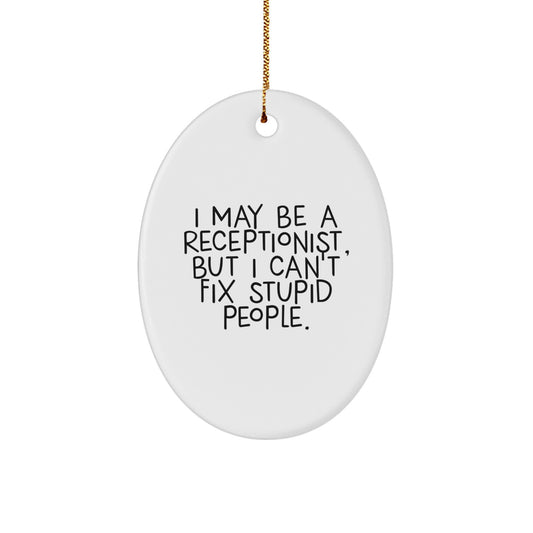 Funny Receptionist Gifts from Friends for Christmas - 'I May Be A Receptionist, But...' Oval Ornament - Image 1