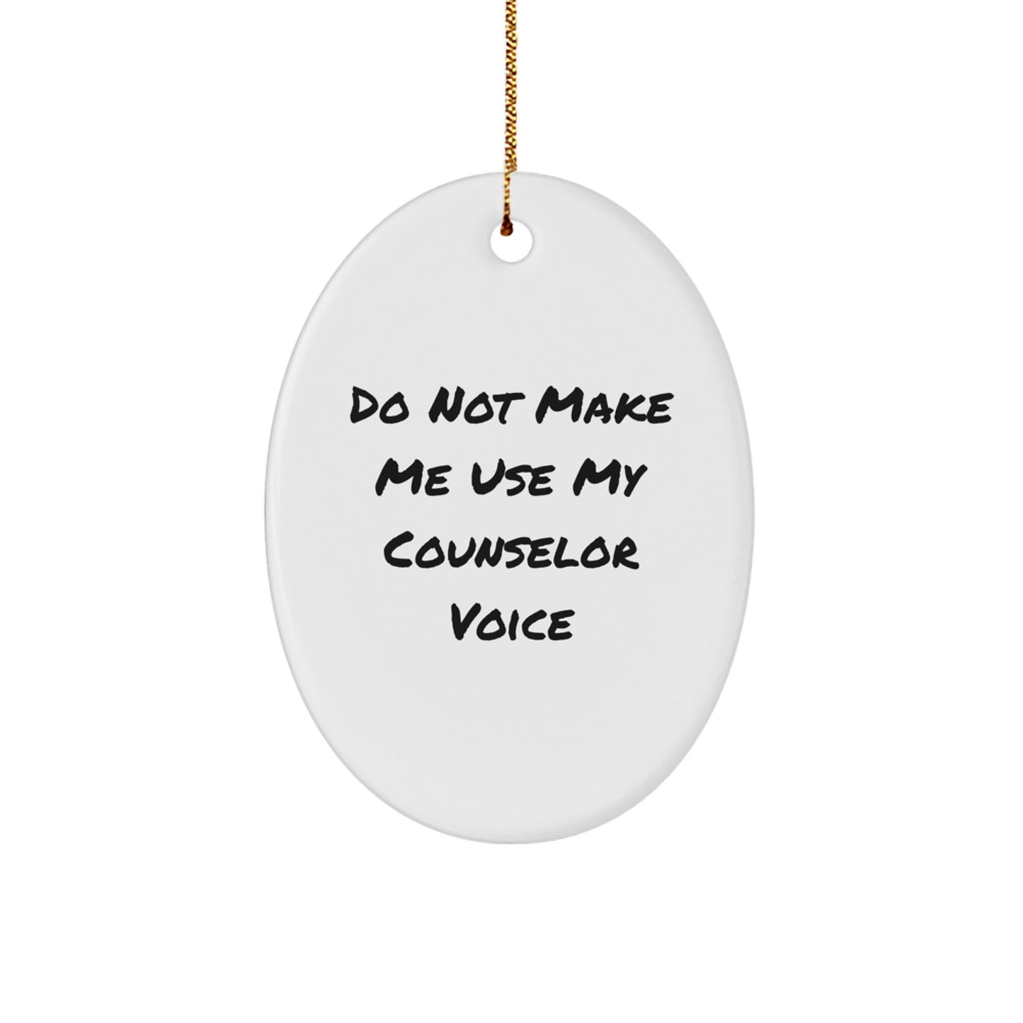 Gifts from Friends, Gifts for Counselors - Oval Ornament with Funny Quote 'Do Not Make Me Use My Counselor Voice' - Christmas Unique Gifts - Image 1