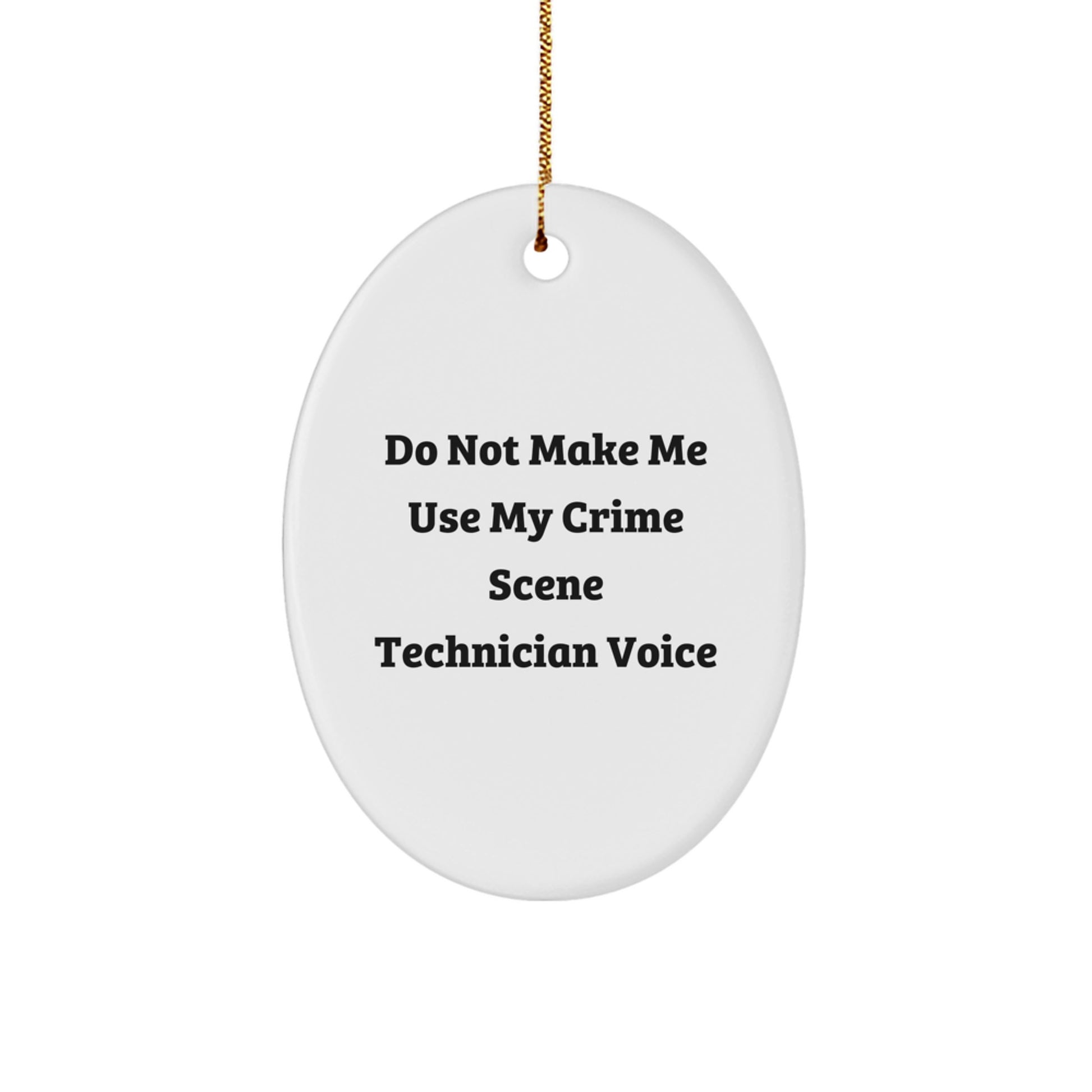 Crime Scene Technician Oval Ornament Gifts from Friends and Family, Funny Quotes, White Oval Shaped Christmas Unique Gifts for Men and Women - Image 1