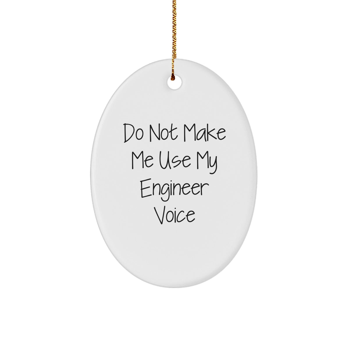 Funny Engineer Oval Ornament Gifts from Friends to Engineer Friends, 'Do Not Make Me Use My Engineer Voice' Christmas Unique Gift - Image 1