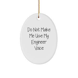 Funny Engineer Oval Ornament Gifts from Friends to Engineer Friends, 'Do Not Make Me Use My Engineer Voice' Christmas Unique Gift - Image 1