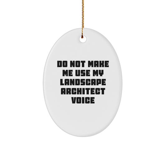 Landscape Architect Gifts from Friends, Funny Oval Ornament 'Do Not Make Me' Christmas Decoration for Him, Her, or Coworkers - Image 1