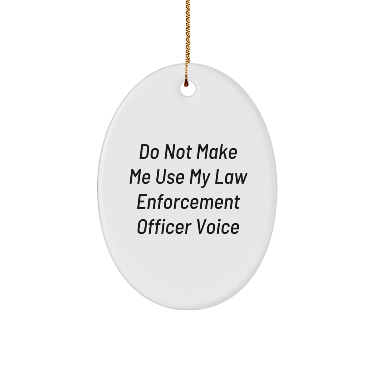 Funny Law Enforcement Officer Gifts from Friends, Oval Ornament for Law Enforcement Officer,  - Image 1
