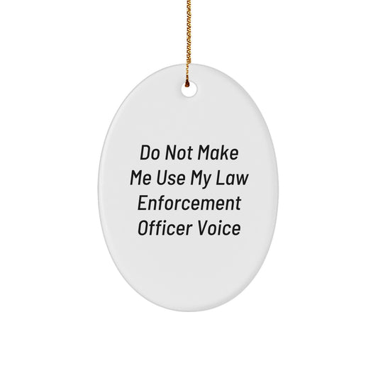 Funny Law Enforcement Officer Gifts from Friends, Oval Ornament for Law Enforcement Officer,  - Image 1