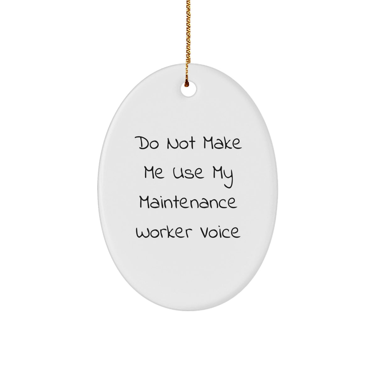 Funny Maintenance Worker Gifts from Friends, Oval Ornament Do Not Make Me Use My Maintenance Worker Voice on Christmas, Gifts for Maintenance Worker - Image 1