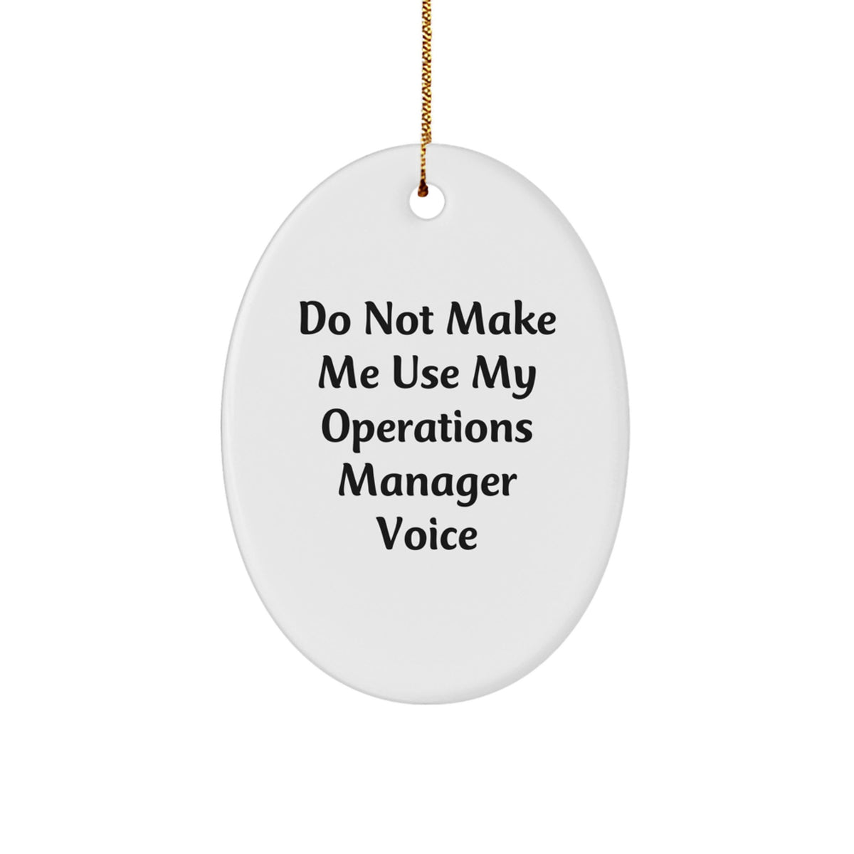 Operations Manager Gifts from Family - Do Not Make Me Use My Operations Manager Voice Oval Ornament for Men, Women, Coworkers, and Friends - Unique Christmas Unique Gifts for Operations Manager - Image 1