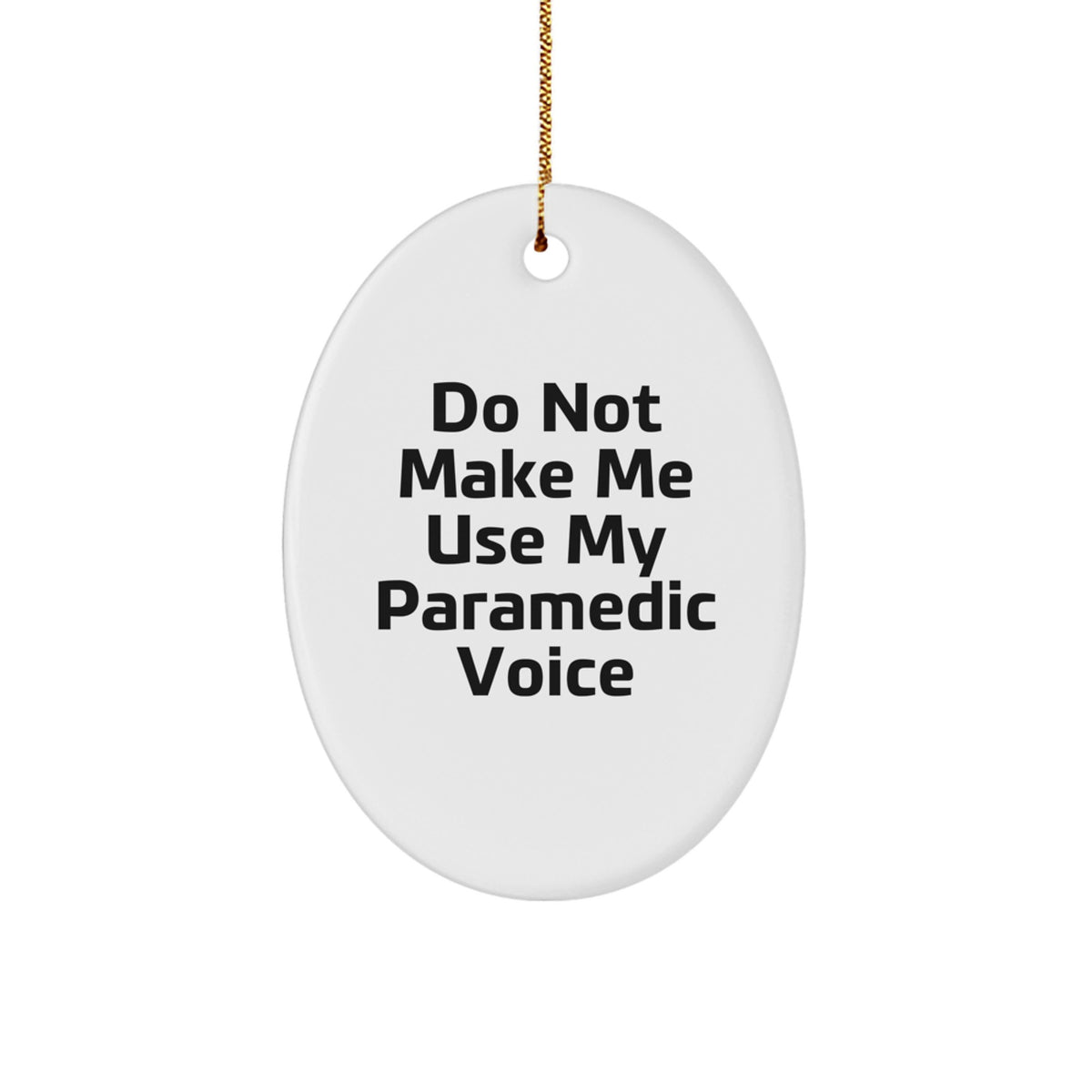 Funny Rescue Worker Gifts from Friends to Family - Oval Ornament with 'Do Not Make Me Use My Rescue Worker Voice' Quote - Christmas Unique Presents - Image 1