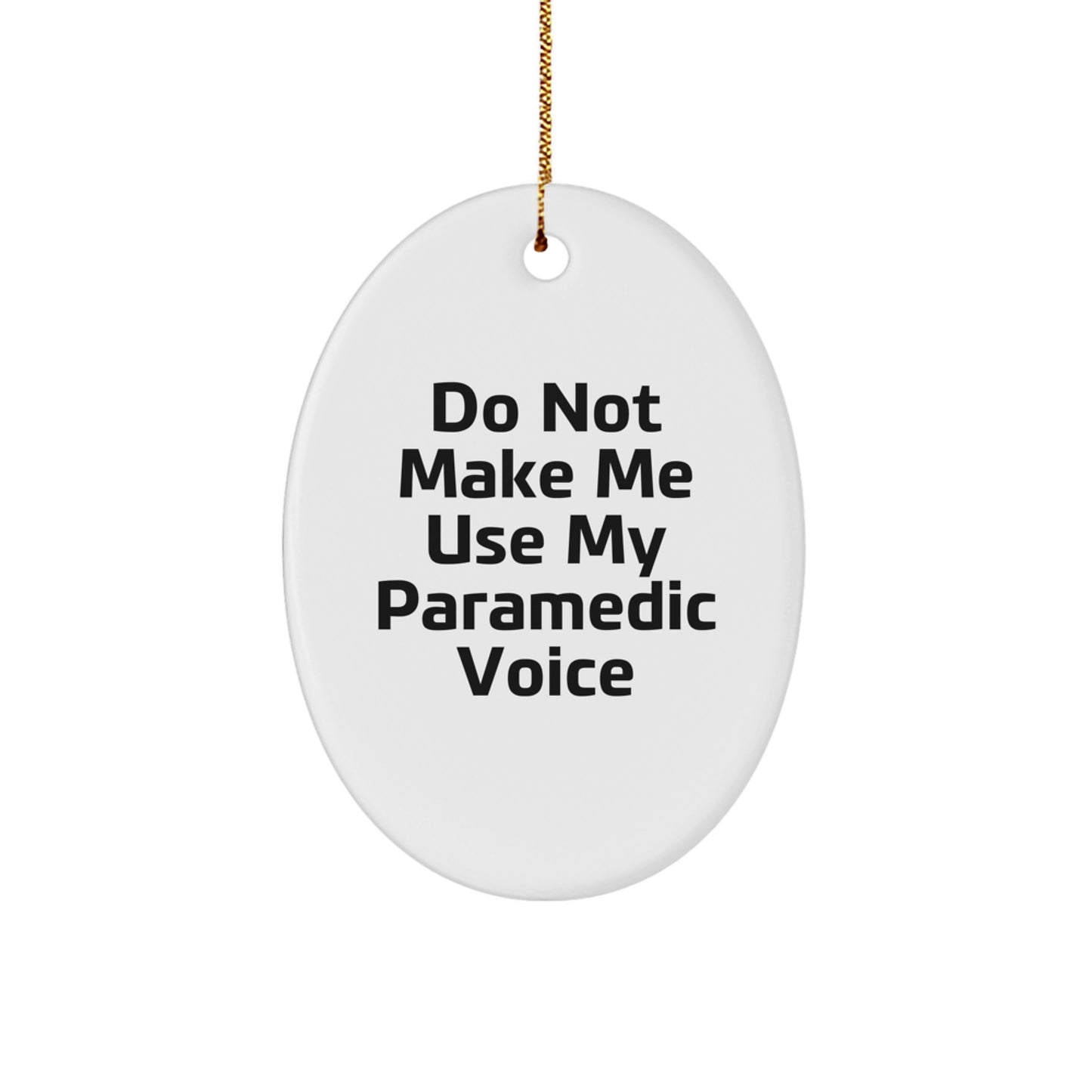 Funny Rescue Worker Gifts from Friends to Family - Oval Ornament with 'Do Not Make Me Use My Rescue Worker Voice' Quote - Christmas Unique Presents - Image 1