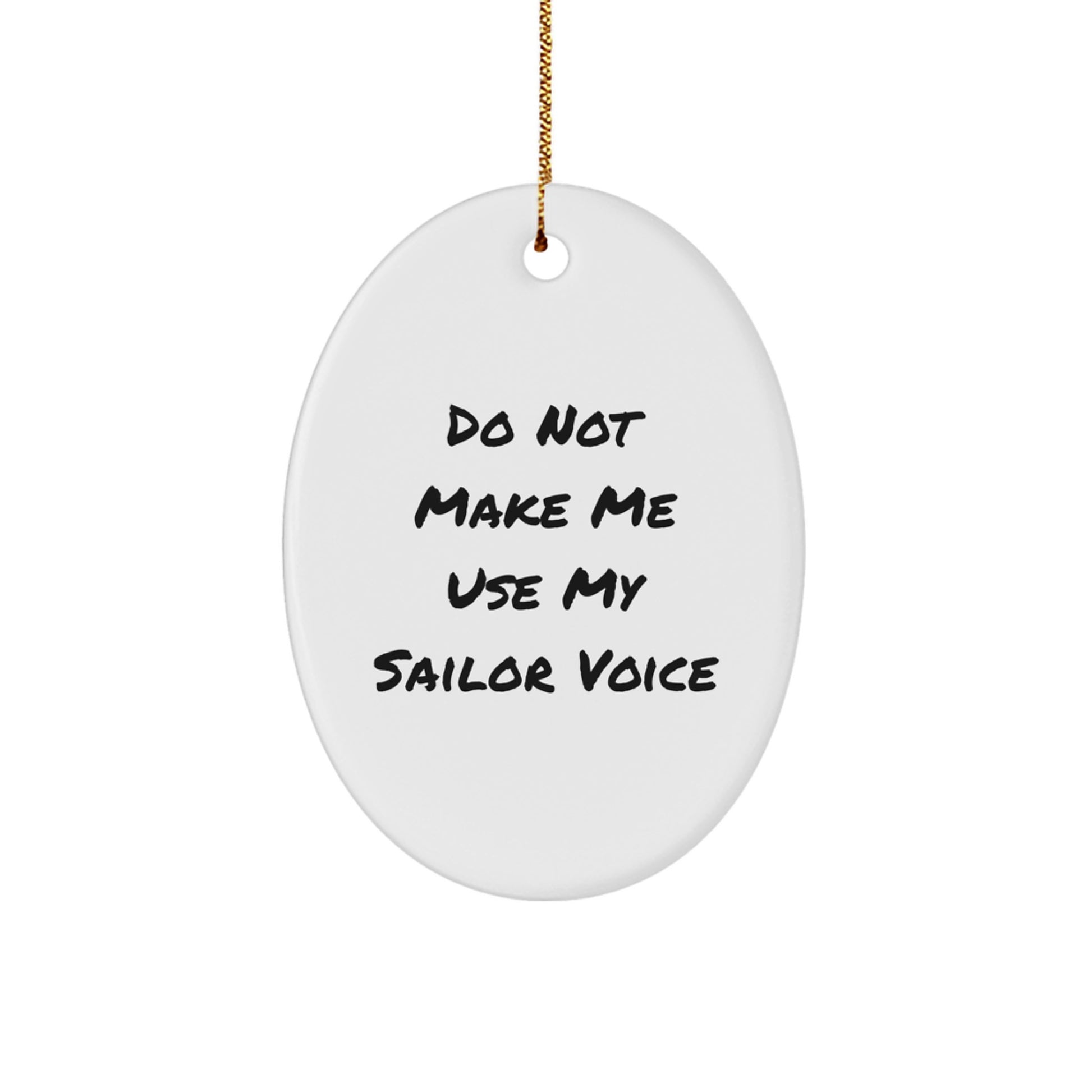 Sailor Oval Ornament Gifts from Friends - Funny Quote Do Not Make Me Use My Sailor Voice - Christmas Unique Presents for Him Her - Image 1