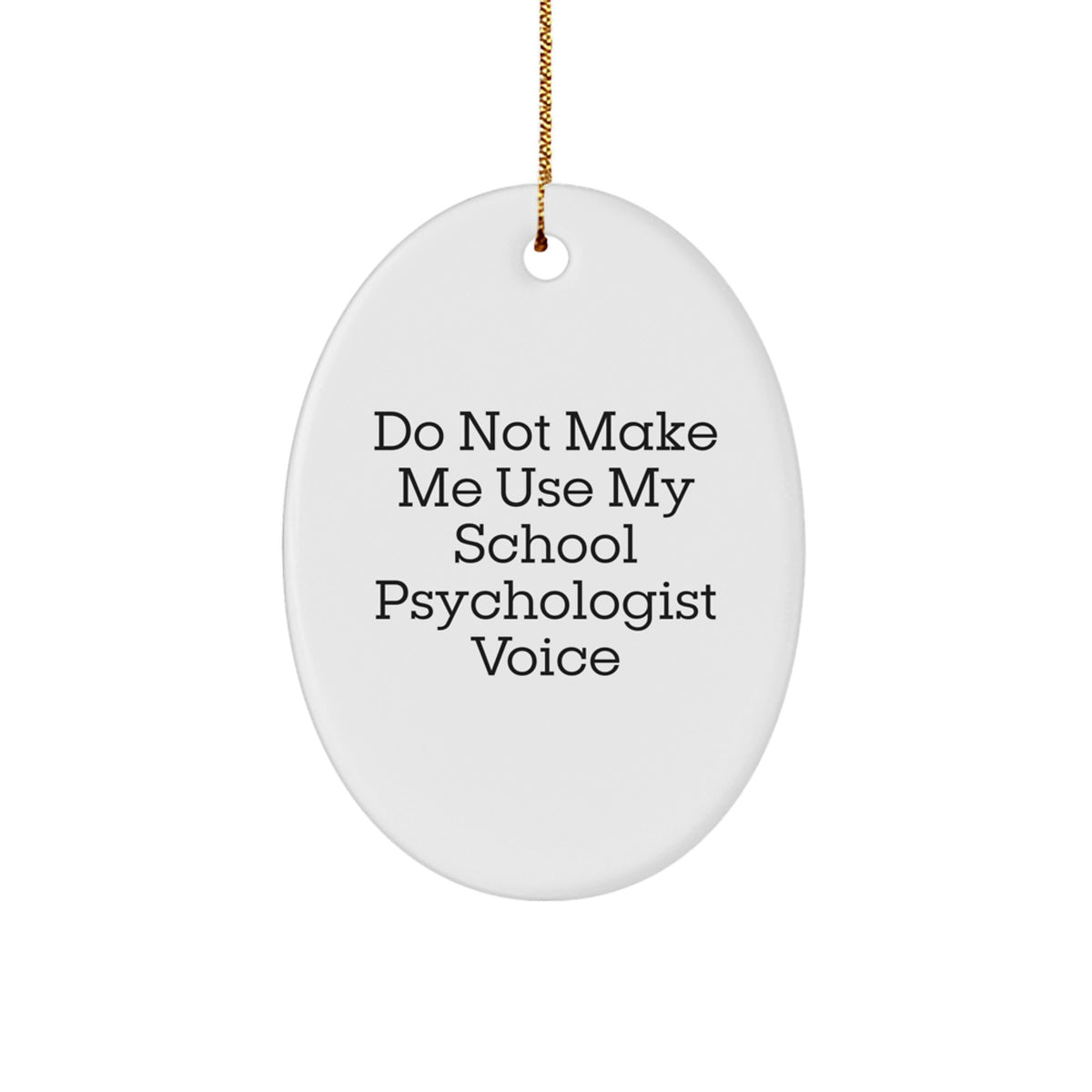 School Psychologist Gifts, Oval Ornament, 'Do Not Make Me Use My School Psychologist Voice', Funny Christmas Novelty Decoration, Gifts for School Psychologists from Friends, Family, Coworkers - Image 1