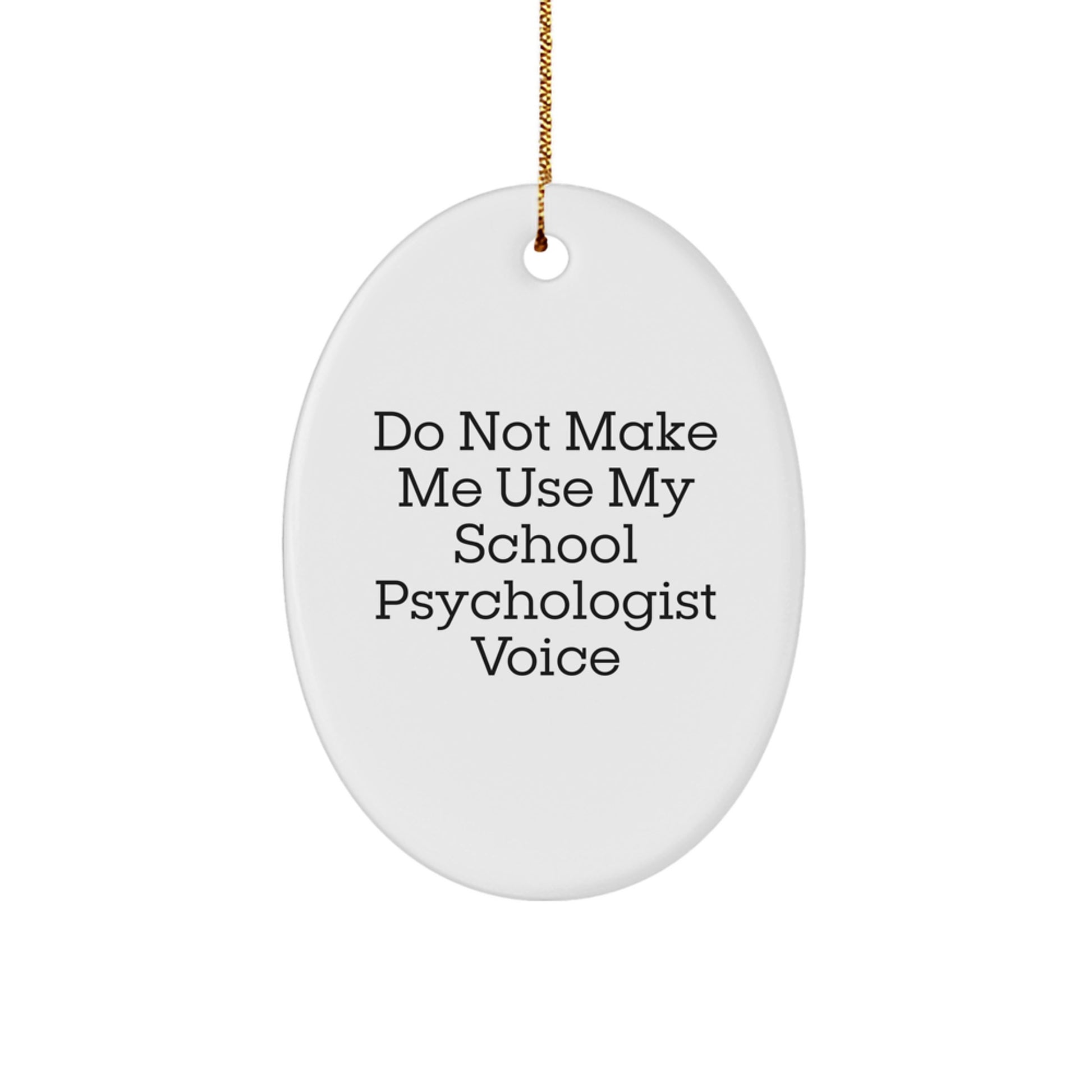 School Psychologist Gifts, Oval Ornament, 'Do Not Make Me Use My School Psychologist Voice', Funny Christmas Novelty Decoration, Gifts for School Psychologists from Friends, Family, Coworkers - Image 1