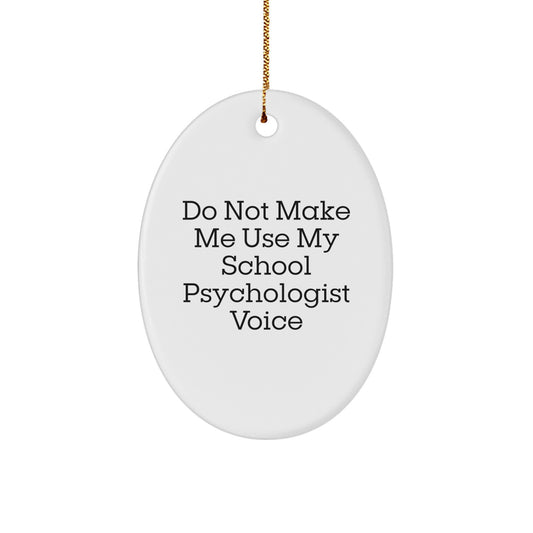 School Psychologist Gifts, Oval Ornament, 'Do Not Make Me Use My School Psychologist Voice', Funny Christmas Novelty Decoration, Gifts for School Psychologists from Friends, Family, Coworkers - Image 1