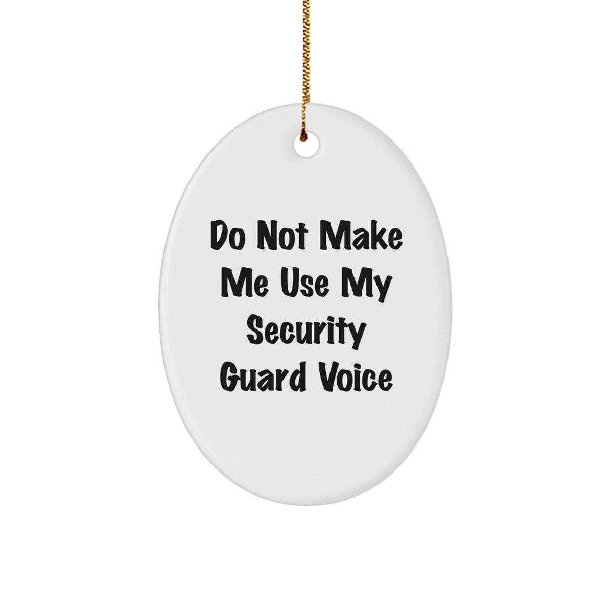 Security Guard Gifts from Friends, Funny Oval Ornament for Men, Women, Family & Coworkers - 'Do Not Make Me Use My Security Guard Voice' - Unique Christmas Unique Gift Idea - Image 1